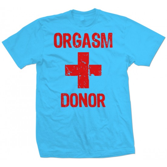 Orgasm Donor T Shirt Zv7 Explicit Clothing™ 5060